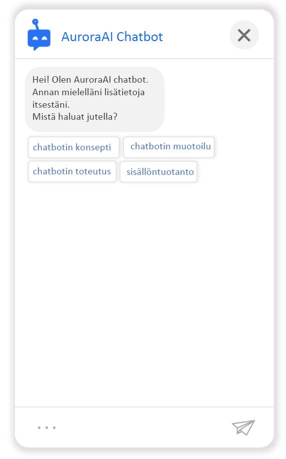 Chatbot kysyy mitä käyttäjä haluaa tietää AuroraAIsta ja antaa vaihtoehtopainikkeita kuten chatbotin muotoilu tai sisällöntuotanto